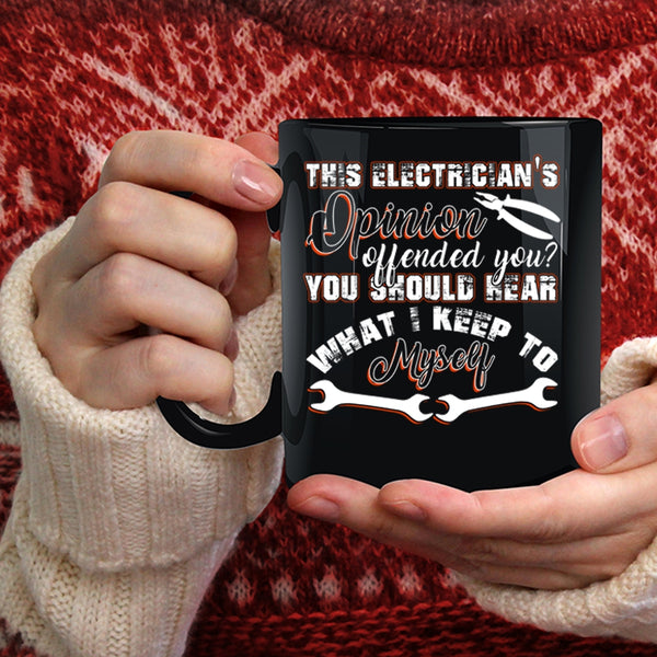 This Electrician's Opinion Offended You Coffee Mug, Funny Coffee Cup