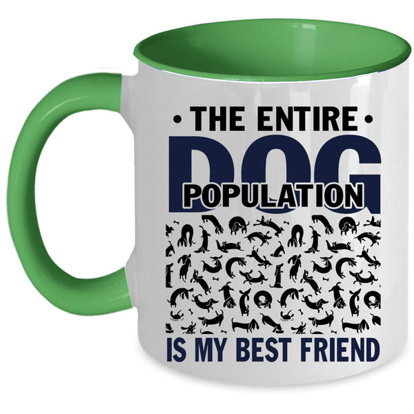 Funny Dogs Coffee Mug, The Entire Dog Population Is My Best Friend Accent Mug