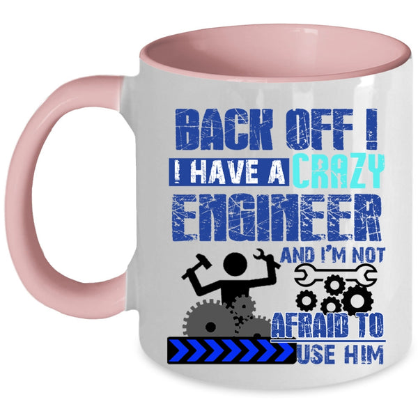 Crazy Engineers Coffee Mug, I Have A Crazy Engineer Accent Mug