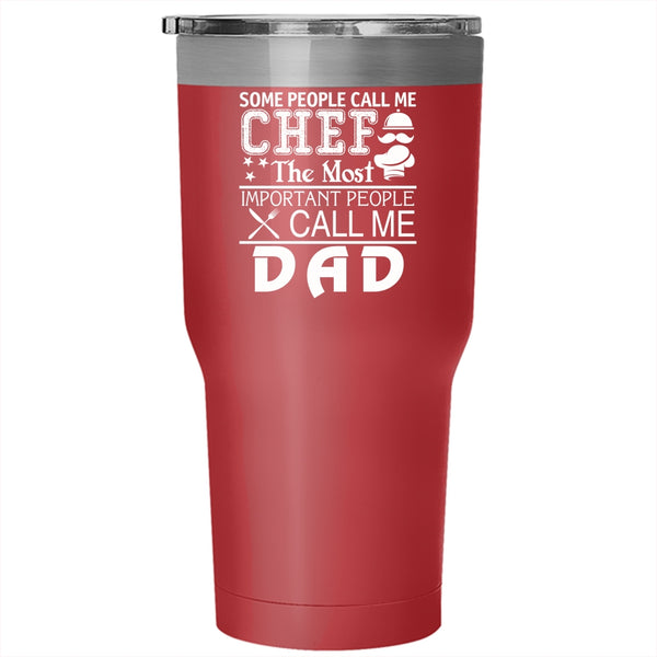 Some People Call Me Chef Tumbler 30 oz Stainless Steel, Call Me Dad Travel Mug