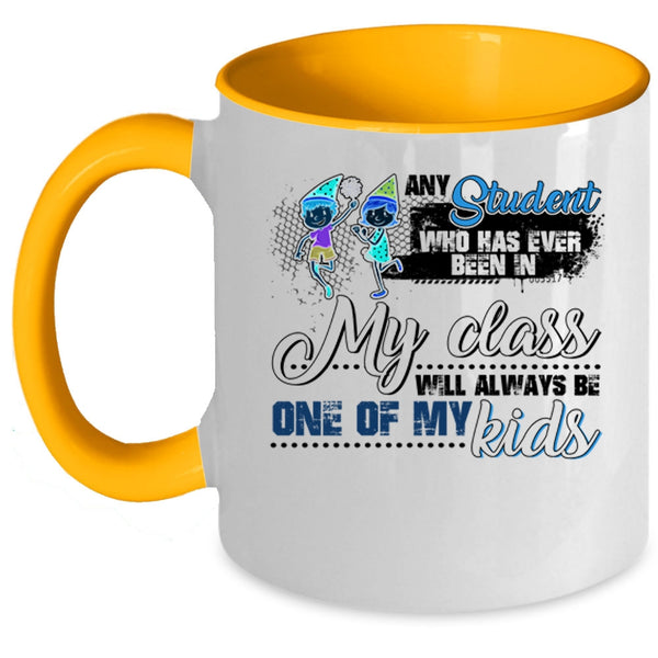 Cute Coffee Mug, Any Student Will Always Be One Of My Kids Accent Mug