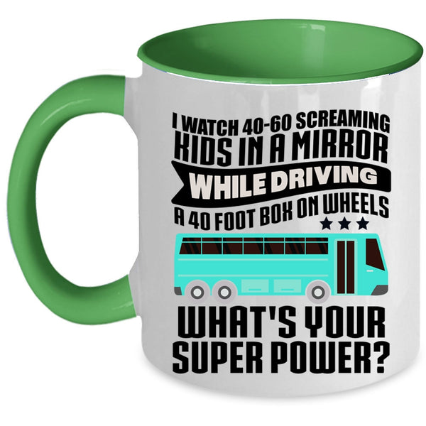 Best School Bus Driver Coffee Mug, I Watch 40-60 Screaming Kids Accent Mug