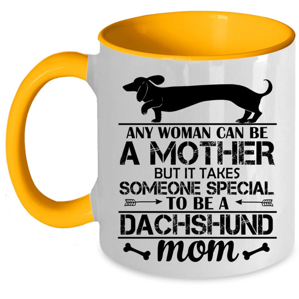 Someone Special To Be A Dachshund Mom Cup, I Love Dogs Mug
