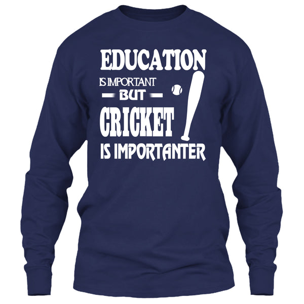 Education Is Important T Shirt, Cricket Is Importanter T Shirt