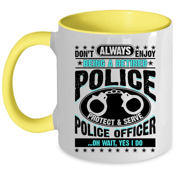 Cool Retirement Coffee Mug, Being A Retired Police Officer Accent Mug
