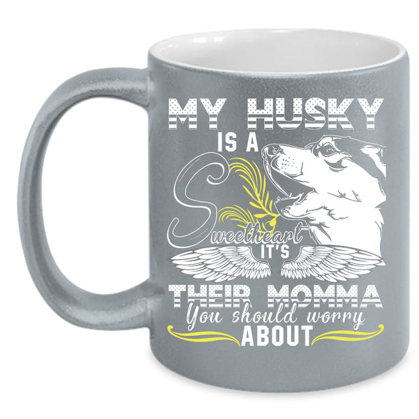 My Husky Is A Sweetheart Coffee Mug, It's Their Momma Coffee Cup