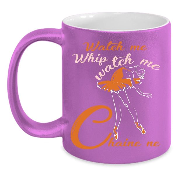 Watch Me Whip Coffee Mug, Watch Me Chaine ne Coffee Cup