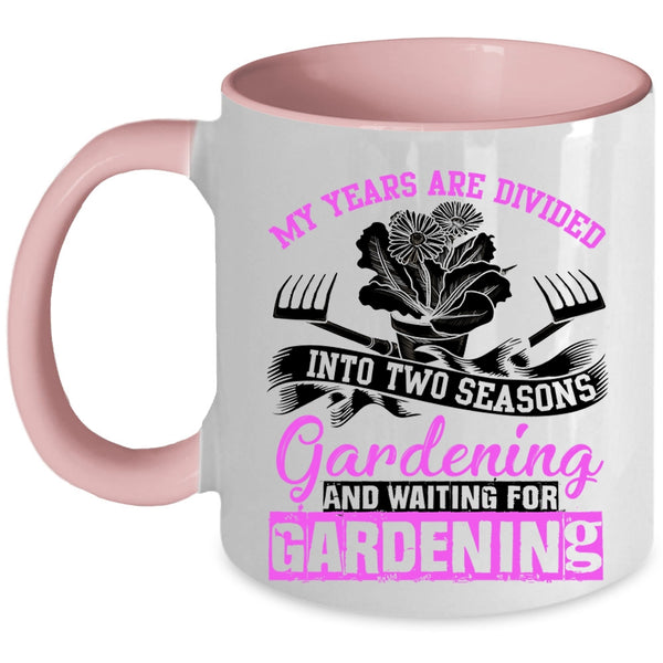 Gardening Coffee Mug, My Years Are Divided Into Two Seasons Accent Mug