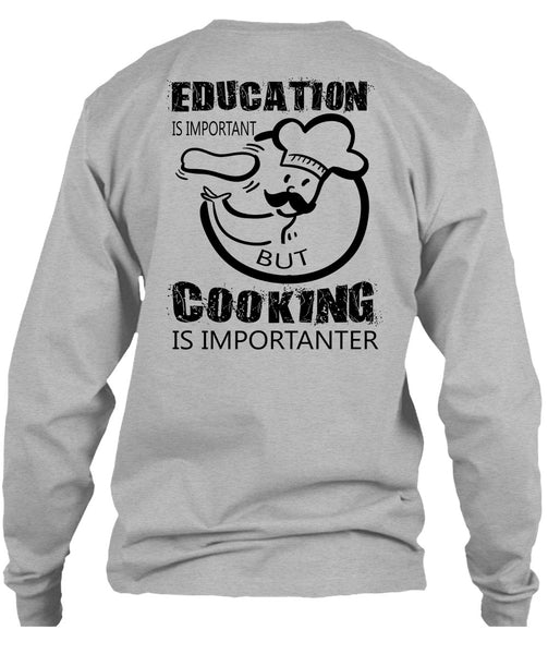 Education Is Important But Cooking Is Importanter T Shirt, My Job T Shirt