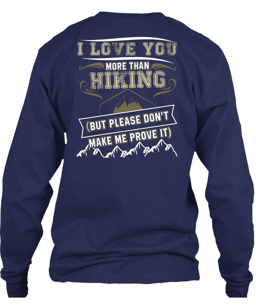 I Love You More Than Hiking T Shirt, Being A Hiker T Shirt