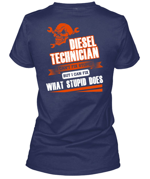 Diesel Technician I Can't Fix Stupid T Shirt, I Love Technician T Shirt