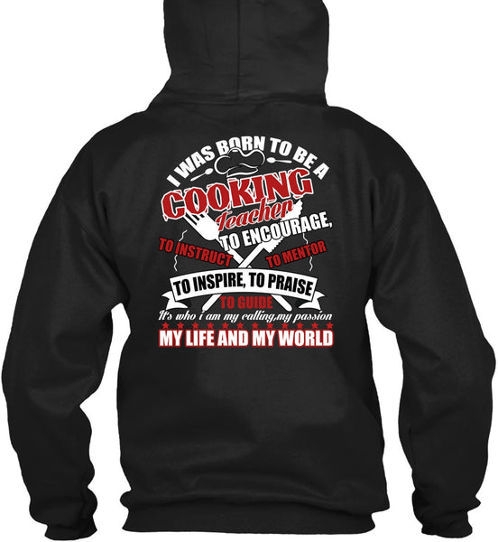 I Was Born To Be A Cooking Teacher T Shirt, My Life And My World T Shirt