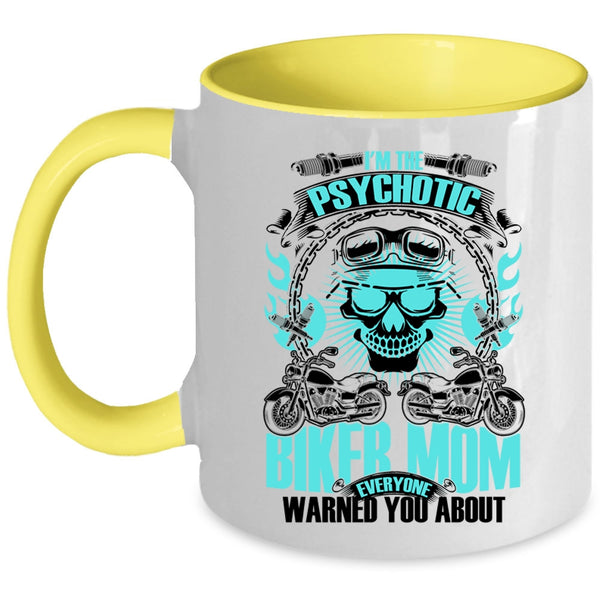 Cool Gift For My Mom Coffee Mug, I'm The Psychotic Biker Mom Accent Mug