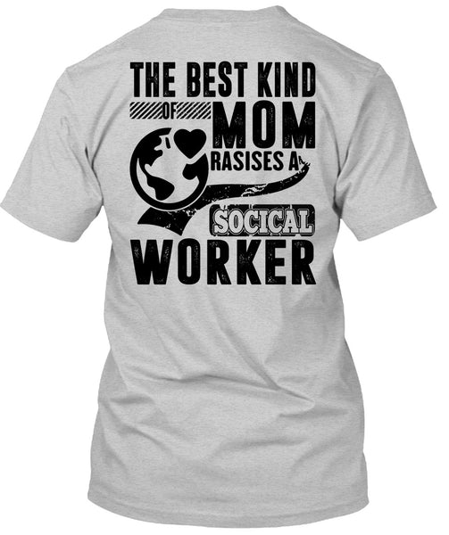 The Best Kind Mom Raises A Social Worker T Shirt, I Love Mom T Shirt