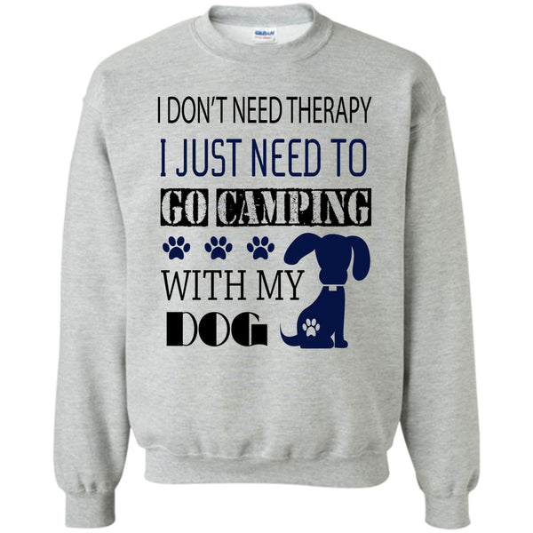 I Love My Dog T Shirt, I Don't Need Therapy Sweatshirt