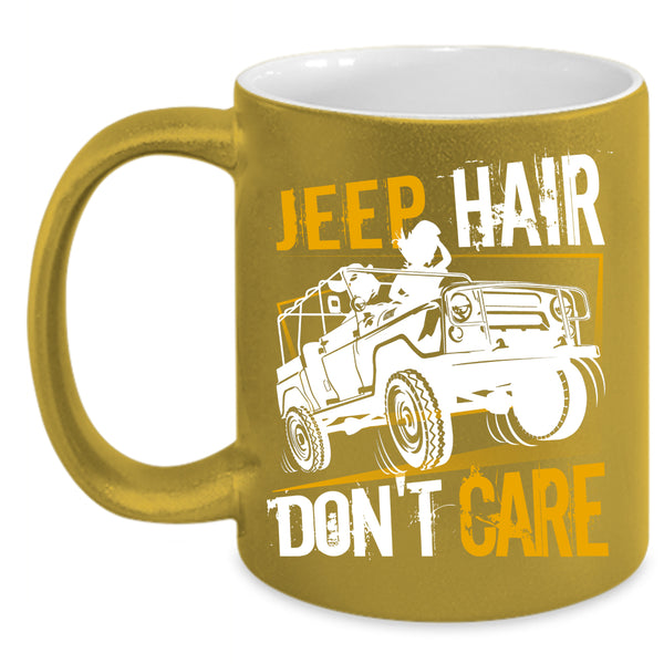 Jeep Hair Don't Care Coffee Mug, Cool Gift For Jeep Driver Coffee Cup