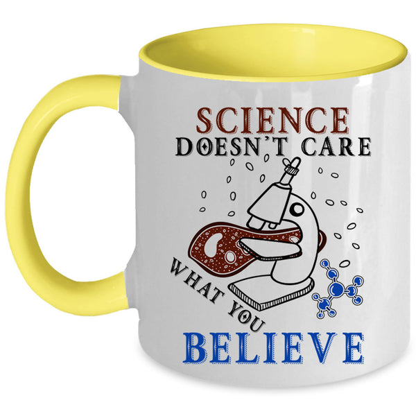 Funny Scientist Coffee Mug, Science Doesn't Care What You Believe Accent Mug
