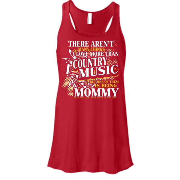 I Love More Than Country Music T Shirt, Being Mommy Tank Top