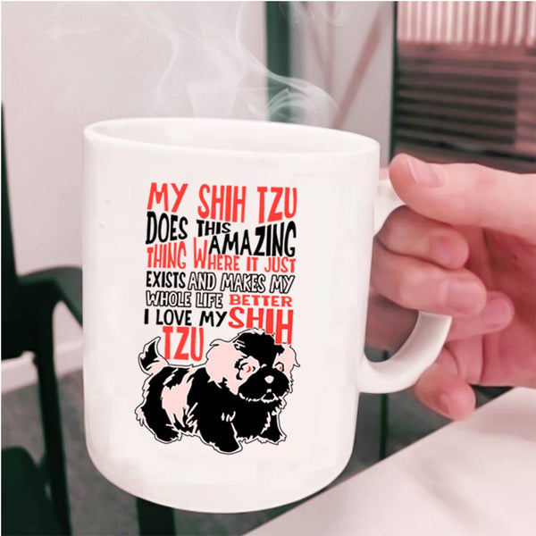I Love My Shih Tzu Coffee Mug, My Shih Tzu Does This Amazing Thing Cup