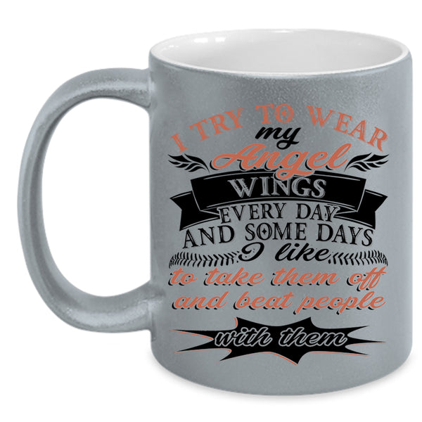Cute Daughter Coffee Mug, I Try To Wear My Angel Wings Accent Mug