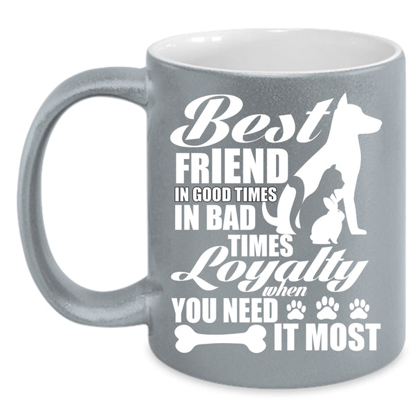 Best Friend In Good Times Coffee Mug, Cute Dog Lover Coffee Cup
