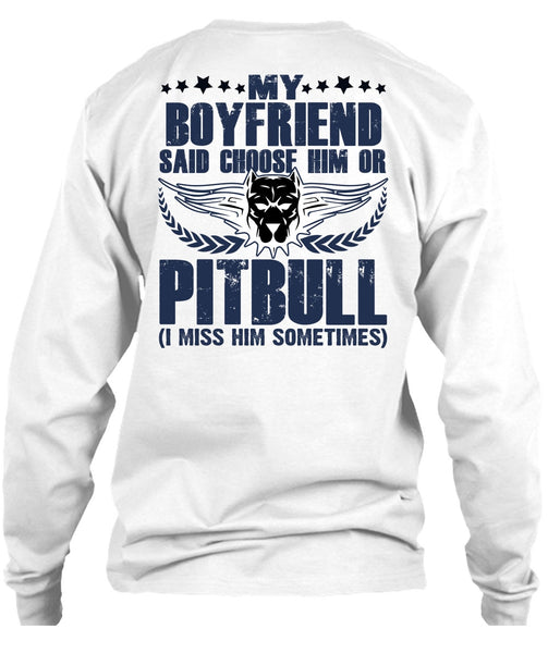 My Boyfriend Said Choose Him Or Pit Bull T Shirt, I Love Pit Bull T Shirt