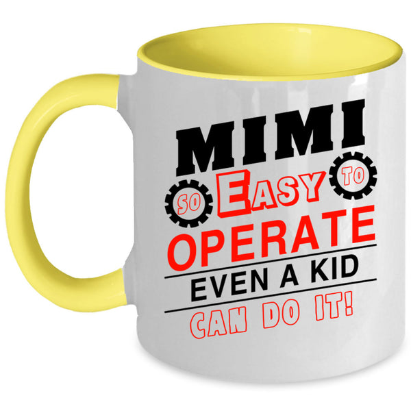 Cool Grandma Coffee Mug, Mimi So Easy To Operate Even A Kid Accent Mug