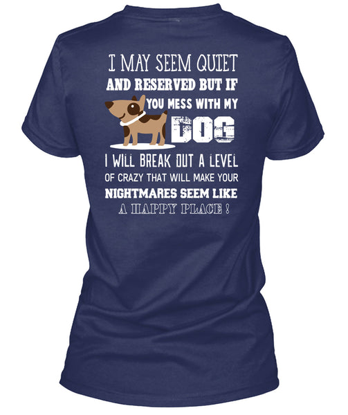 If You Mess With My Dog T Shirt, I Will Break Out A Level Of Crazy T Shirt