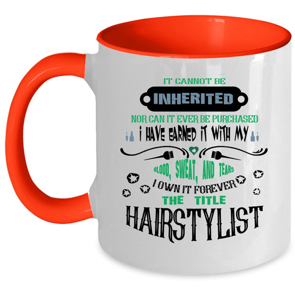 Funny Hair Styling Coffee Mug, I Own It Forever The Title Hairstylist Accent Mug