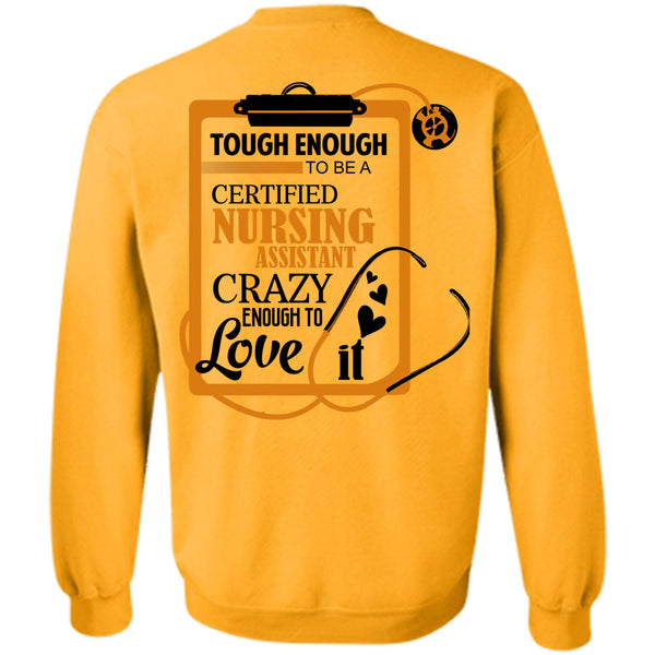 Being A Nurse T Shirt, Tough To Be A Certified Nursing Assistant Sweatshirt
