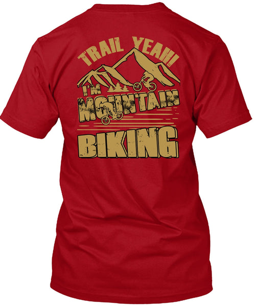 I'm Mountain Biking T Shirt, Being A Biker T Shirt