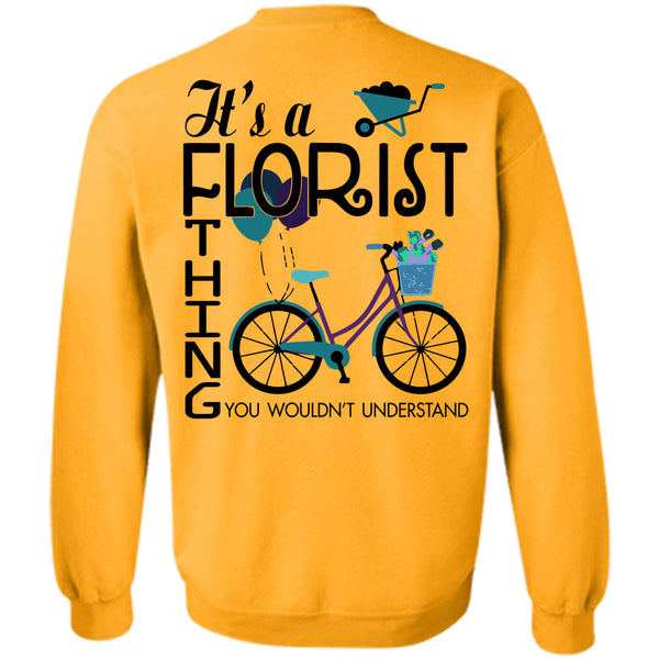 Being A Florist T Shirt, It's A Florist Thing You Wouldn't Understand Sweatshirt