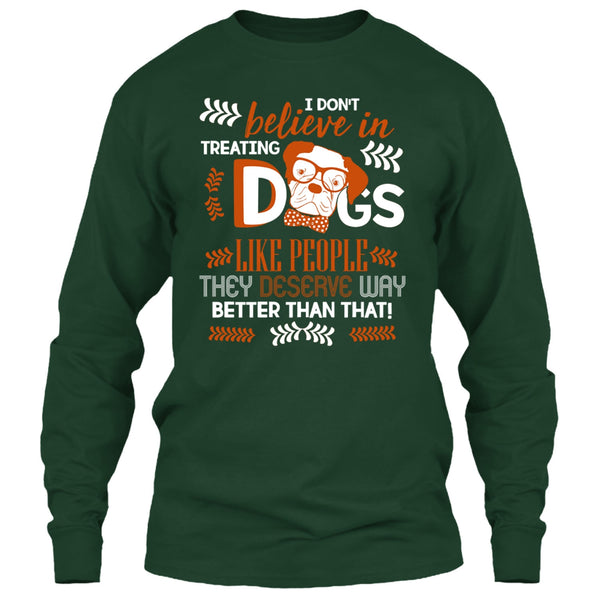 I Don't Believe In Treating Dogs T Shirt, Coolest Dog Ever T Shirt