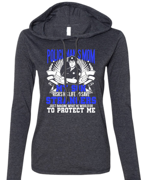Policeman's Mom T Shirt, My Son Risks His Life T Shirt (Anvil Ladies Ringspun Hooded)