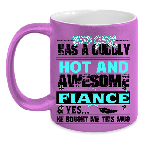 Married Coffee Mug, This Girl Has A Hot And Awesome Fiance Accent Mug