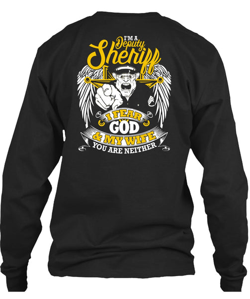 I'm A Deputy Sheriff T Shirt, I Fear God And My Wife T Shirt