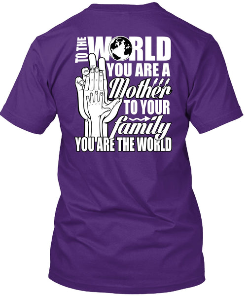 You Are A Mother To Your Family T Shirt, Being A Mom T Shirt