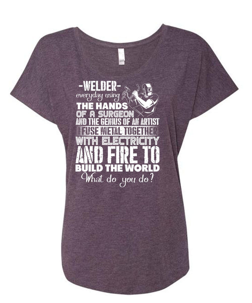 Welder Everyday Using The Hands T Shirt, Build The World T Shirt, Cool Shirt (Ladies' Triblend Dolman Sleeve)