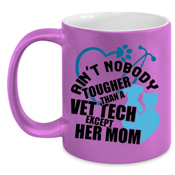 Vet Tech's Mom Coffee Mug, Ain't Nobody Tougher Than A Vet Tech Accent Mug