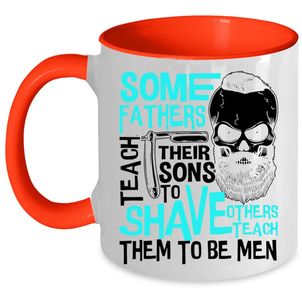 Others Teach Them To Be Men Coffee Mug, Some Fathers Teach Their Sons To Shave Accent Mug