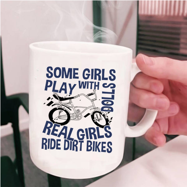 Real Girls Ride Dirt Bikes Coffee Mug, Some Girls Play With Dolls Cup