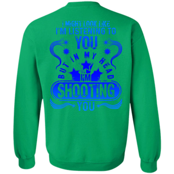 Being A Hunter T Shirt, In my Head I'm Shooting You Sweatshirt