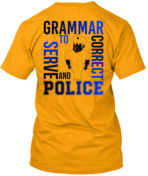Grammar To Serve And Correct Police T Shirt, I Love Police T Shirt