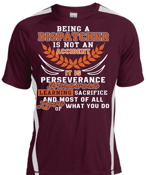 Being A Dispatcher Is Not An Accident T Shirt, It Is Perseverance Hard Work T Shirt, Cool Shirt