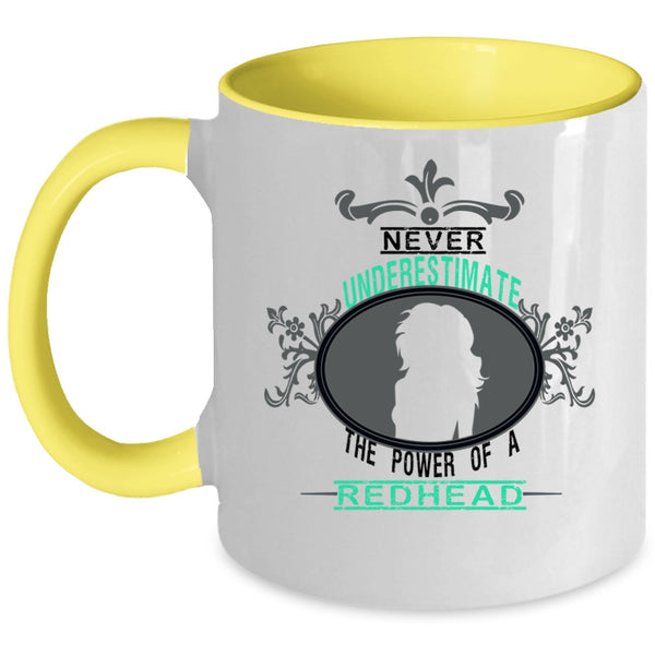 Cute Coffee Mug, Never Underestimate The Power Of A Redhead Accent Mug