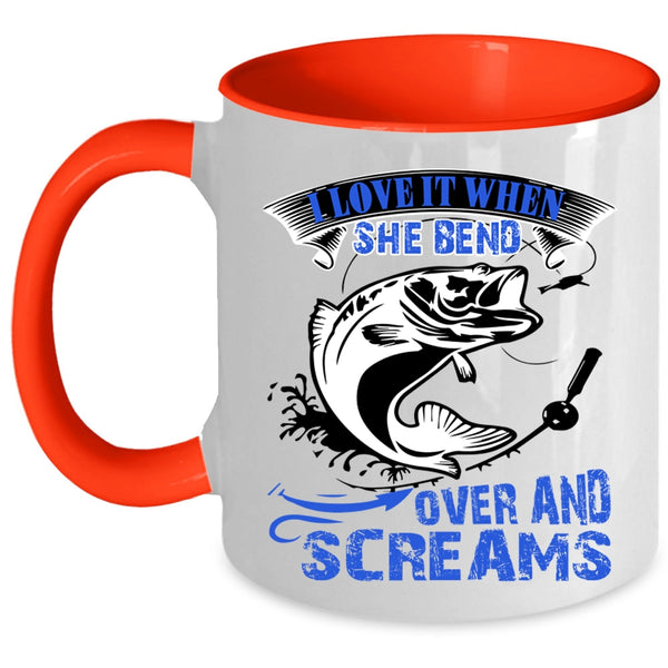 Fishing Coffee Mug, I Love It When She Bend Over And Screams Accent Mug