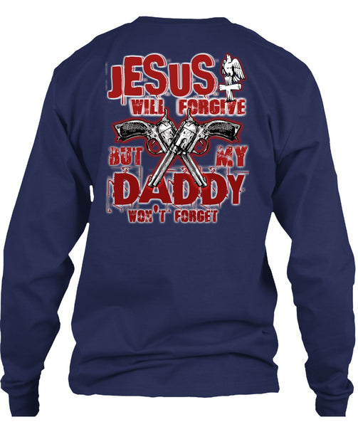 Jesus Will Forgive T Shirt, My Dad Won't Forget T Shirt