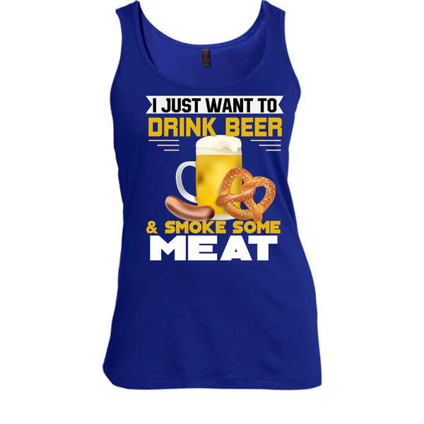 I Just Want To Drink Beer T Shirt, Smoke Some Meat Tank Top