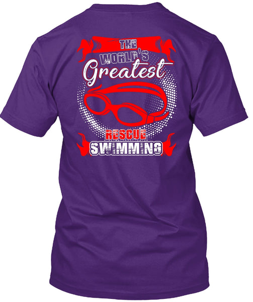 The World's Greatest Rescue Swimming T Shirt, Being A Swimmer T Shirt