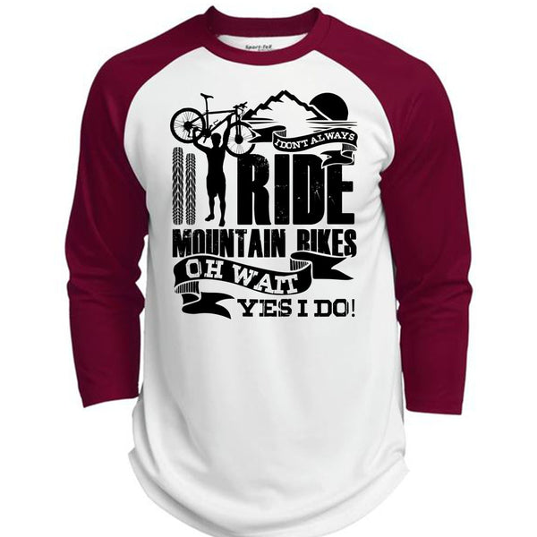 I Don't Always Ride Mountain Bikes T Shirt, I Love Biker T Shirt, Awesome T-Shirts  (Polyester Game Baseball Jersey)